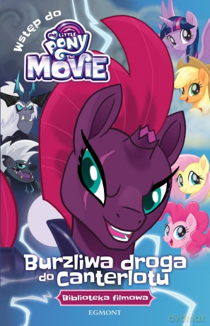 My Little Pony The Movie Burzliwa droga do Canterlotu Biblioteka filmowa [KSIĄŻKA]