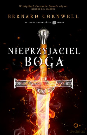 Nieprzyjaciel Boga. Trylogia Arturiańska (Tom 2) - Bernard Cornwell [KSIĄŻKA]