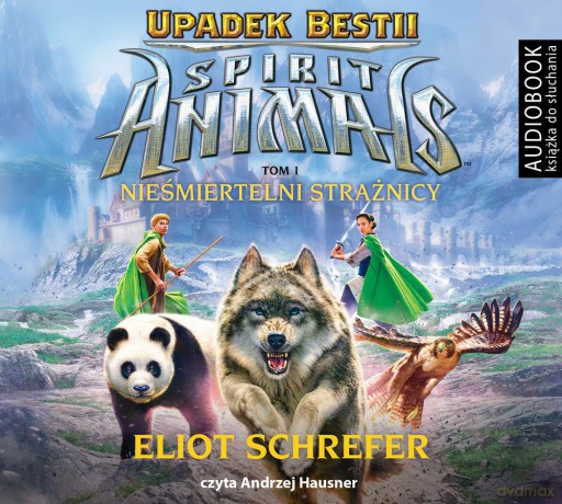 Nieśmiertelni strażnicy. Spirit animals Upadek bestii (Tom 1) - Eliot Schrefer [AUDIOBOOK]