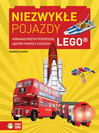 Niezwykłe pojazdy. Wspaniałe maszyny powietrzne, lądowe i wodne z klocków LEGO - Warren Elsmore [KSIĄŻKA]