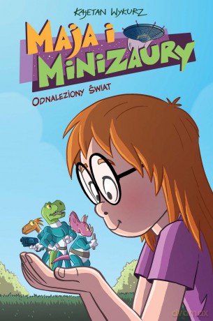 Odnaleziony świat. Maja i minizaury (Tom 1) - Kajetan Wykurz [KOMIKS]