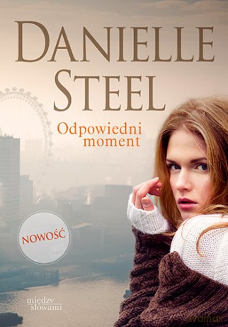 Odpowiedni moment - Danielle Steel [KSIĄŻKA]