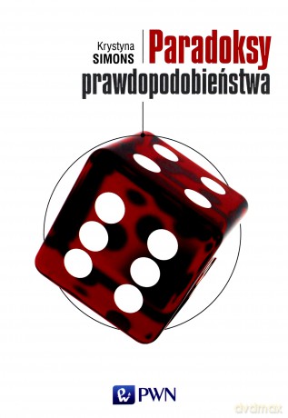 Paradoksy prawdopodobieństwa - Krystyna Simons [KSIĄŻKA]