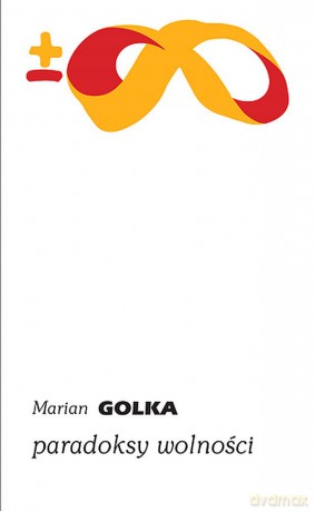 Paradoksy wolności - Marian Golka [KSIĄŻKA]