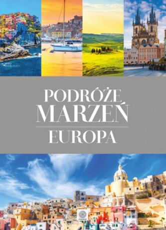 Podróże marzeń Europa [KSIĄŻKA]
