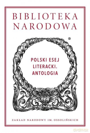 Polski esej literacki. Antologia [KSIĄŻKA]