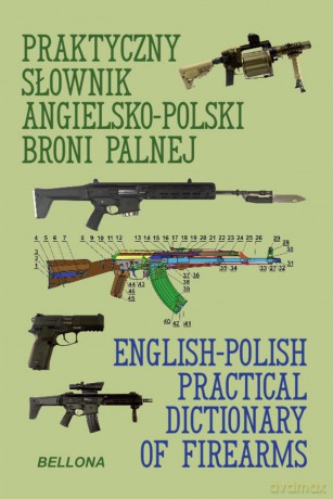 Praktyczny słownik angielsko-polski broni palnej - Ryszard Woźniak [KSIĄŻKA]