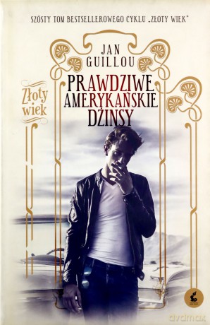 Prawdziwe amerykańskie Dżinsy Złoty wiek (Tom 6) - Jan Guillou [KSIĄŻKA]