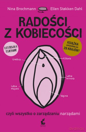 Radości z kobiecości czyli wszystko o zarządzaniu narządami - Nina Brochmann [KSIĄŻKA]