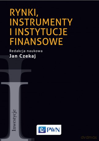 Rynki, instrumenty i instytucje finansowe [KSIĄŻKA]