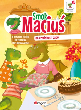 Smok Maciuś na urodzinach babci - Iwona Czarkowska [KSIĄŻKA]