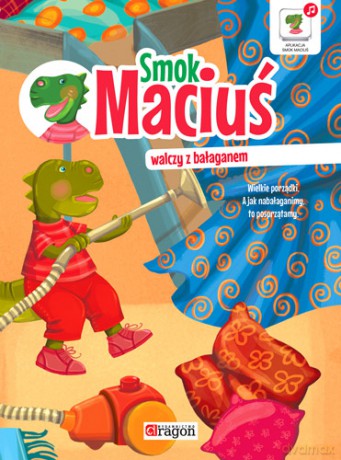 Smok Maciuś walczy z bałaganem - Iwona Czarkowska [KSIĄŻKA]