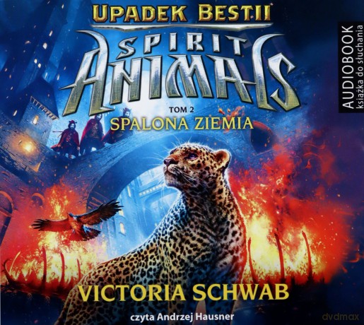 Spalona ziemia. Spirit animals Upadek bestii (Tom 2) - Victoria Schwab [AUDIOBOOK]