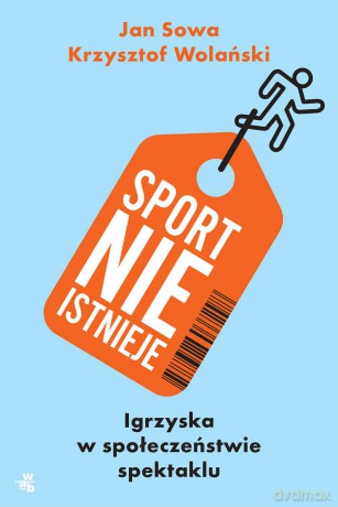 Sport nie istnieje - Jan Sowa [KSIĄŻKA]