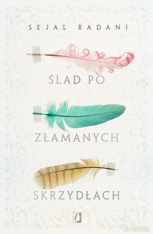 Ślad po złamanych skrzydłach - Sejal Badani [KSIĄŻKA]