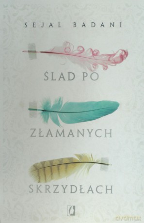 Ślad po złamanych skrzydłach - Sejal Badani [KSIĄŻKA]