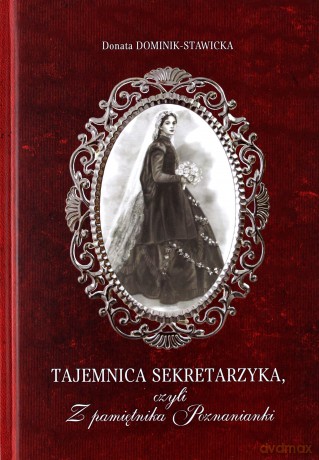 Tajemnica sekretarzyka czyli z pamiętnika poznanianki - Donata Dominik-Stawicka [KSIĄŻKA]