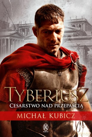 Tyberiusz. Cesarstwo nad przepaścią - Michał Kubicz [KSIĄŻKA]