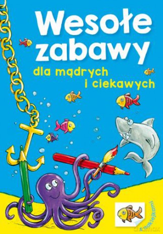 Wesołe zabawy dla mądrych i ciekawych [KSIĄŻKA]