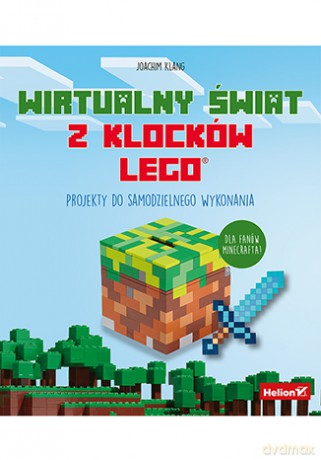 Wirtualny świat z klocków LEGO. Projekty do samodzielnego wykonania - Joachim Klang [KSIĄŻKA]