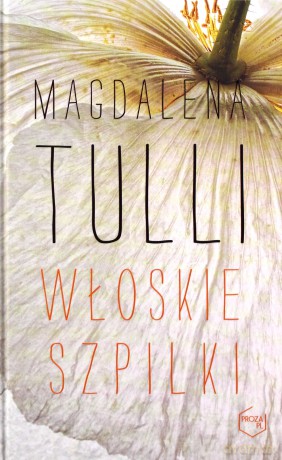 Włoskie szpilki - Magdalena Tulli [KSIĄŻKA]