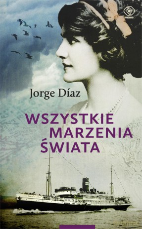 Wszystkie marzenia świata - Jorge Diaz [KSIĄŻKA]