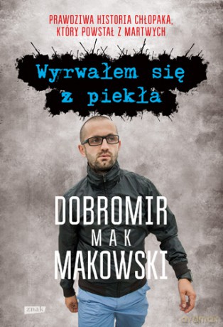 Wyrwałem się z piekła - Dobromir Makowski [KSIĄŻKA]