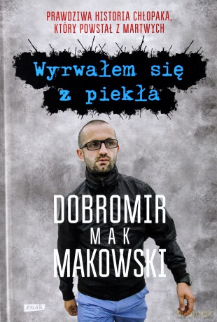 Wyrwałem się z piekła - Dobromir Makowski [KSIĄŻKA]