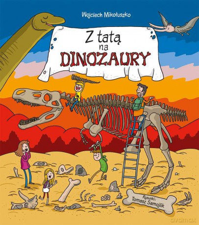 Z tatą na dinozaury - Wojciech Mikołuszko [KSIĄŻKA]