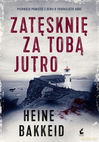 Zatęsknię za tobą jutro - Heine Bakkeid [KSIĄŻKA]