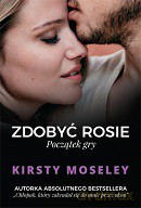 Zdobyć Rosie. Początek gry - Kirsty Moseley [KSIĄŻKA]