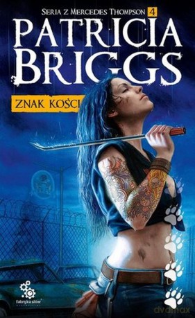 Znak kości. Seria z Mercedes Thompson (Tom 4) - Patricia Briggs [KSIĄŻKA]