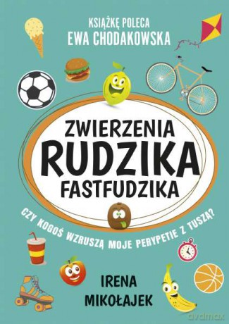 Zwierzenia Rudzika Fastfudzika. Czy kogoś wzruszą moje perypetie z tuszą - Irena Mikołajek [KSIĄŻKA]