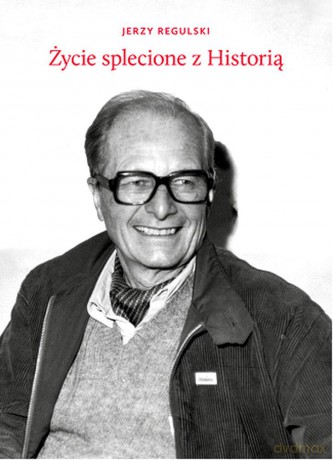 Życie splecione z historią - Jerzy Regulski [KSIĄŻKA]