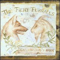 The Fiery Furnaces: Gallowsbird`sn Bark [Winyl]