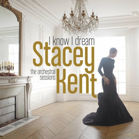 Stacey Kent: I Know I Dream: The Orchestral Sessions [CD]