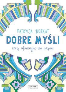 Dobre myśli. Karty afirmacyjne dla chłopców - Patrycja Juszkat