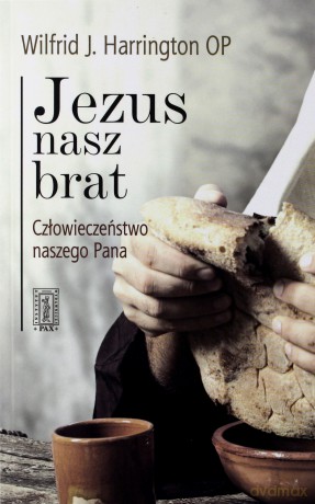 Jezus nasz brat. Człowieczeństwo naszego Pana - Wilfrid J. Harrington [KSIĄŻKA]
