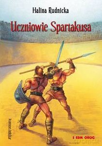 Uczniowie Spartakusa - Halina Rudnicka [KSIĄŻKA]