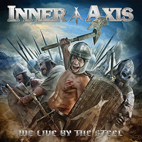 Inner Axis: We Live by The Steel [CD]