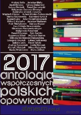 Antologia współczesnych polskich opowiadań - Anna Nowakowska, Damian Romaniak [KSIĄŻKA]