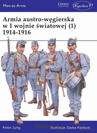 Armia austro-węgierska w I wojnie światowej - Peter Jung [KSIĄŻKA]