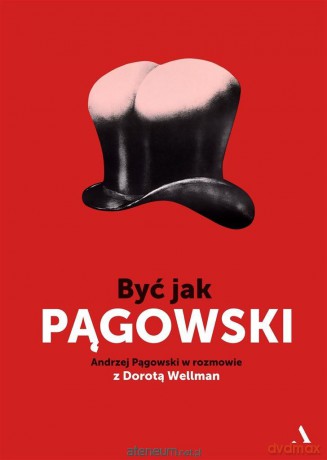 Być jak Pągowski - Andrzej Pągowski, Dorota Wellman [KSIĄŻKA]