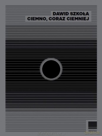 Ciemno, coraz ciemniej - Dawid Szkoła [KSIĄŻKA]