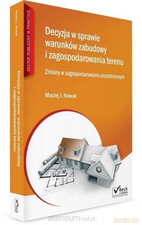Decyzja w sprawie warunków zabudowy - Maciej J. Nowak [KSIĄŻKA]