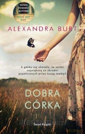 Dobra córka - Alexandra Burt [KSIĄŻKA]