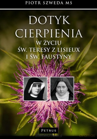 Dotyk cierpienia w życiu św. Teresy z Lisieux - ks. Piotr Szweda [KSIĄŻKA]
