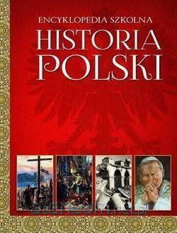 Encyklopedia szkolna. Historia polski [KSIĄŻKA]