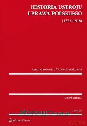 Historia ustroju i prawa polskiego 1772-1918 [KSIĄŻKA]