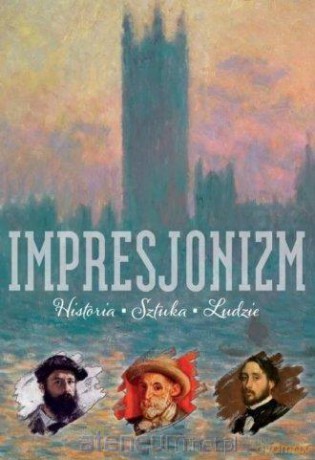 Impresjonizm. Historia. Sztuka. Ludzie - Sławomir Cendrowski [KSIĄŻKA]